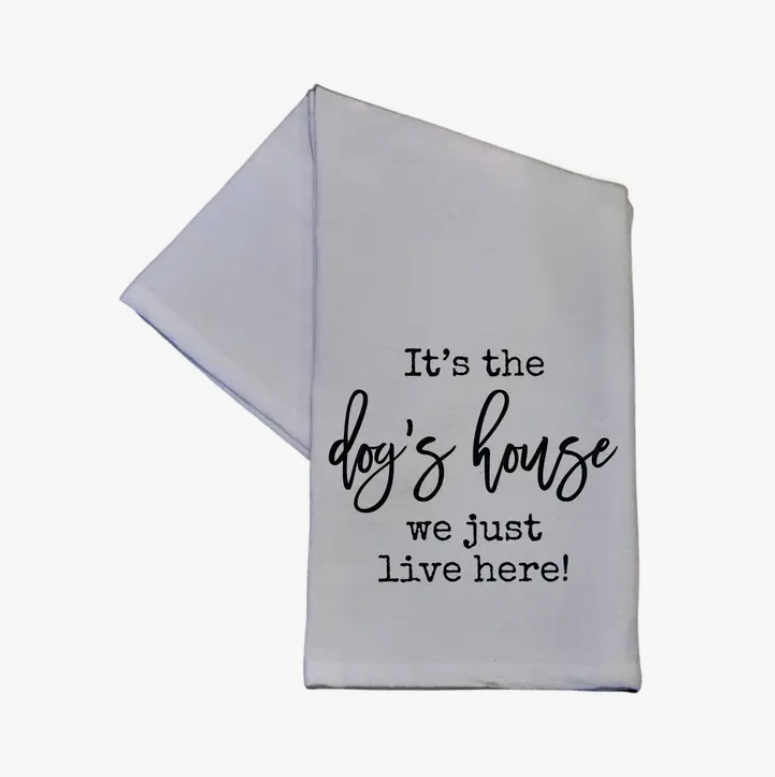 It's The Dog's House We Just Live Here Tea Towel