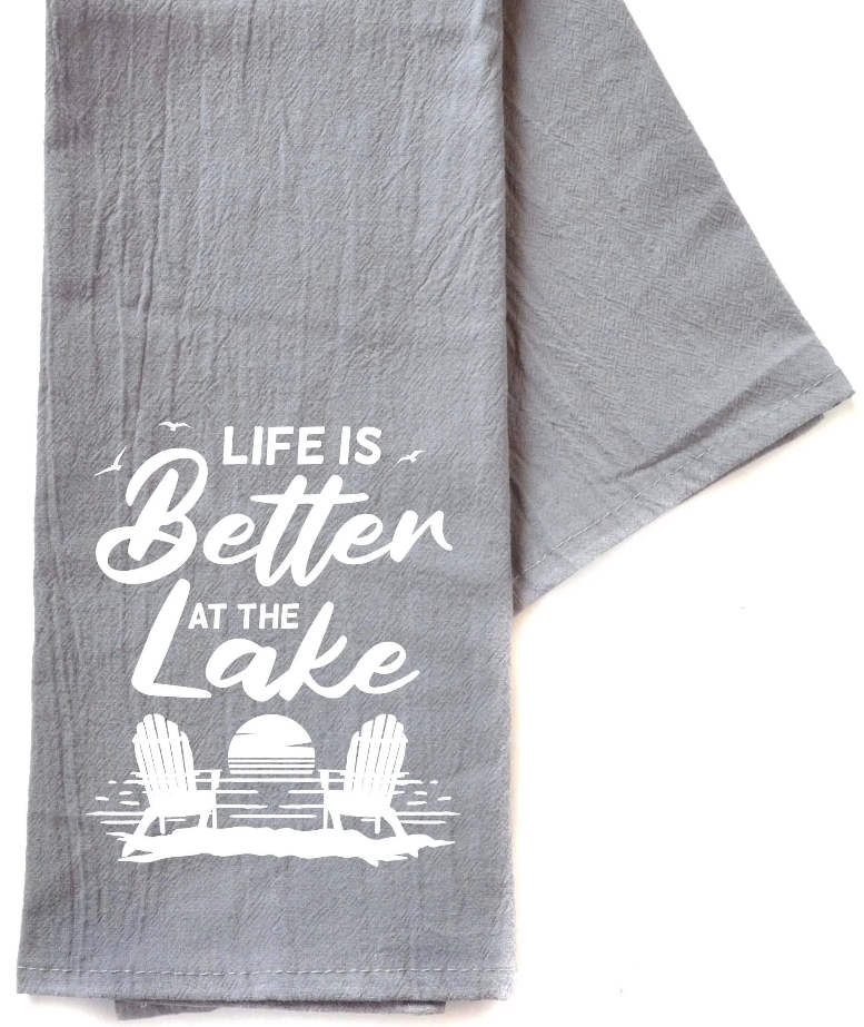 Life Is Better At The Lake - Gray Tea Towel