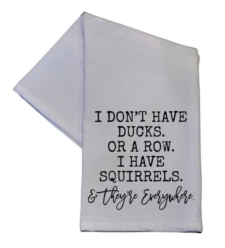 I Have Squirrels Tea Towel